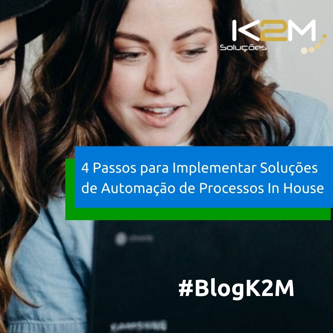 Miniatura da postagem '4 Passos para Implementar Soluções de Automação de Processos In House' do Blog da K2M Soluções.