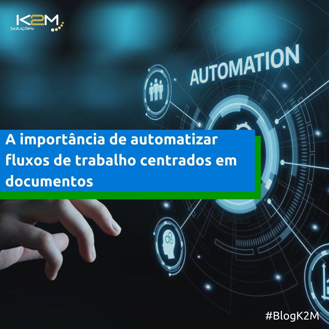 Miniatura da postagem 'A importância de automatizar fluxos de trabalho centrados em documentos' do Blog da K2M Soluções.