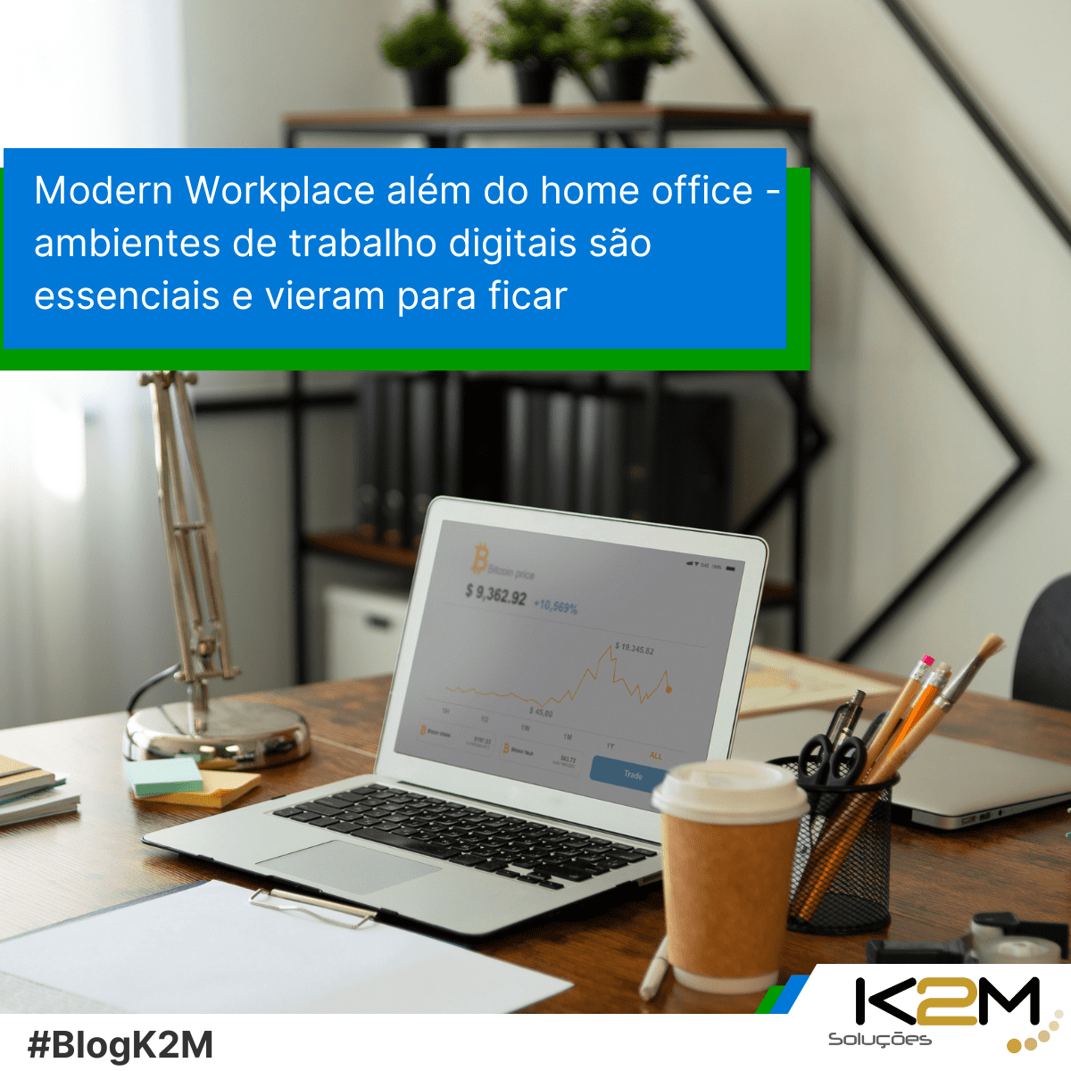 Miniatura da postagem 'Modern Workplace além do home office - ambientes de trabalho digitais são essenciais e vieram para ficar' do Blog da K2M Soluções.