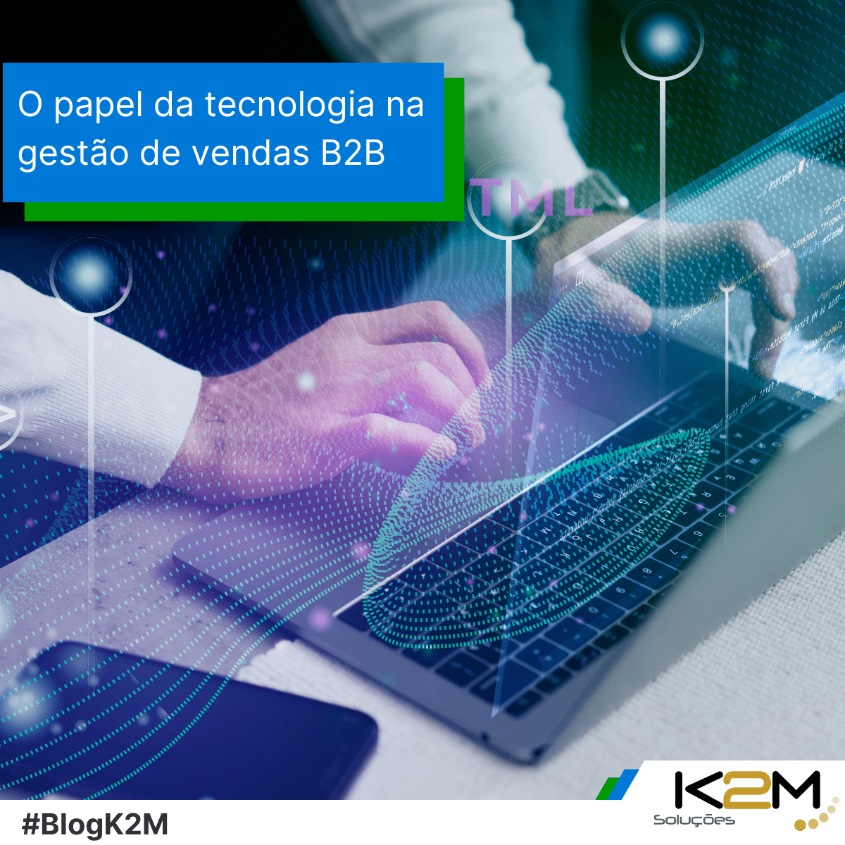 Miniatura da postagem 'A tecnologia na gestão de vendas B2B' do Blog da K2M Soluções.