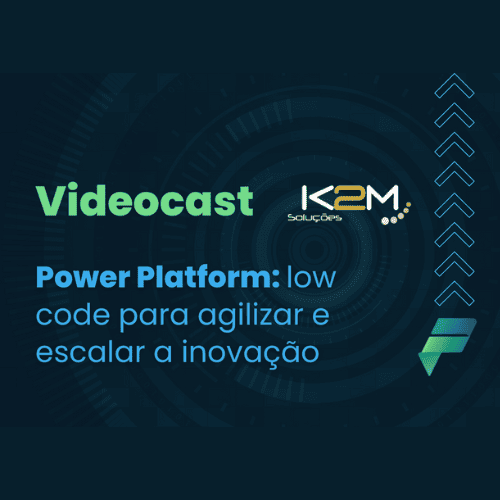 Miniatura da postagem 'Power Platform: A Estrela da Terceira Edição do Videocast K2M' do Blog da K2M Soluções.